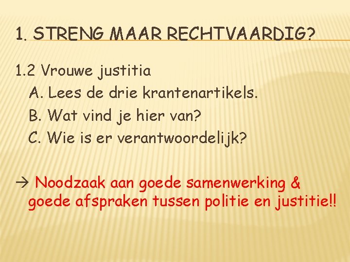 1. STRENG MAAR RECHTVAARDIG? 1. 2 Vrouwe justitia A. Lees de drie krantenartikels. B.