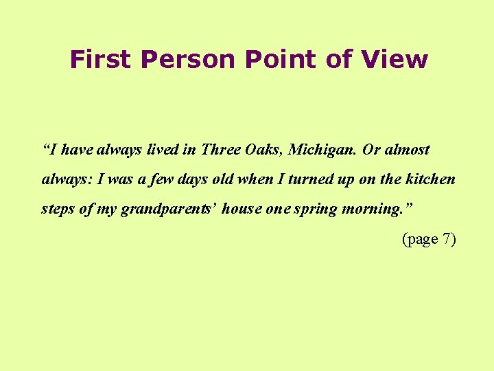 First Person Point of View “I have always lived in Three Oaks, Michigan. Or