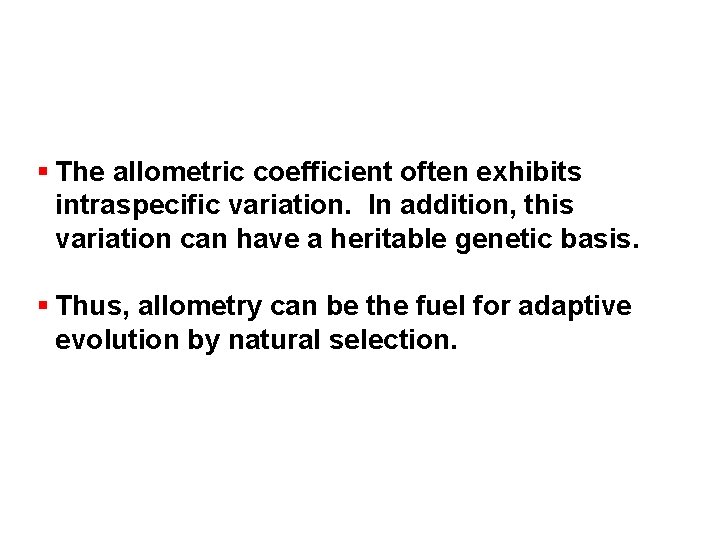 § The allometric coefficient often exhibits intraspecific variation. In addition, this variation can have