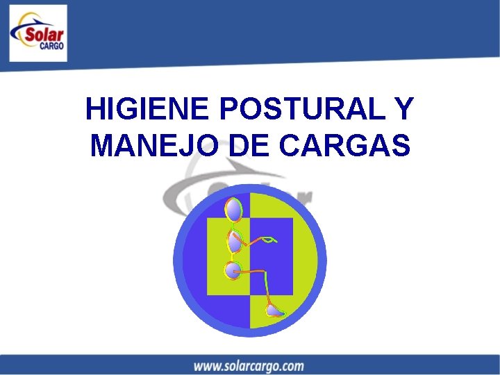 HIGIENE POSTURAL Y MANEJO DE CARGAS 