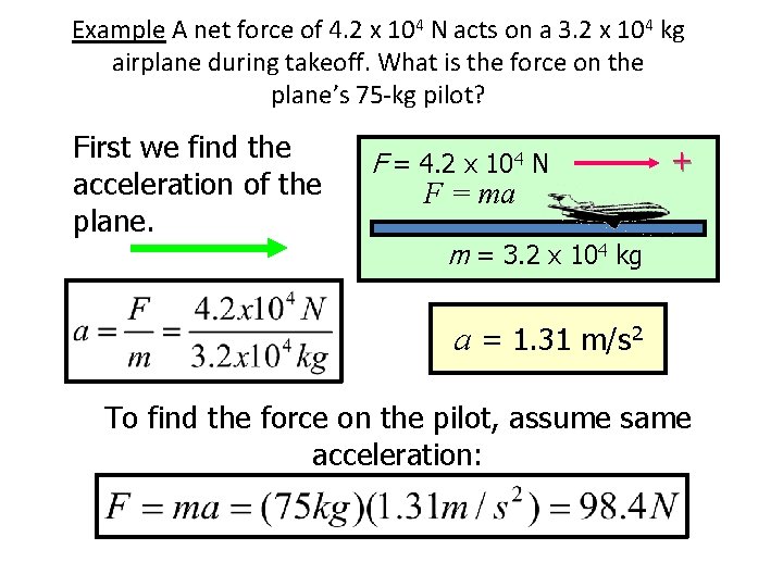 Example A net force of 4. 2 x 104 N acts on a 3.