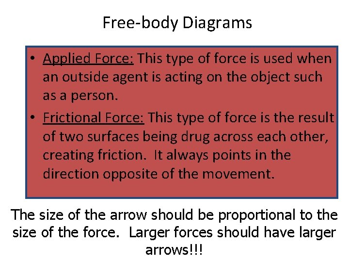 Free-body Diagrams • Applied Force: This type of force is used when an outside