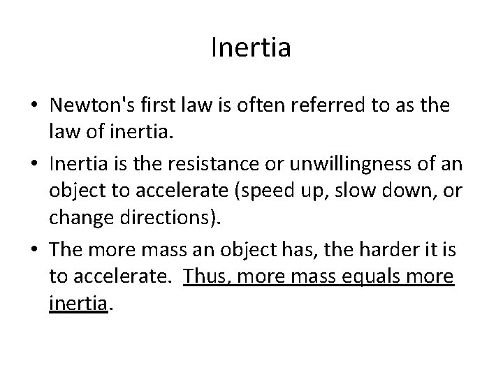 Inertia • Newton's first law is often referred to as the law of inertia.