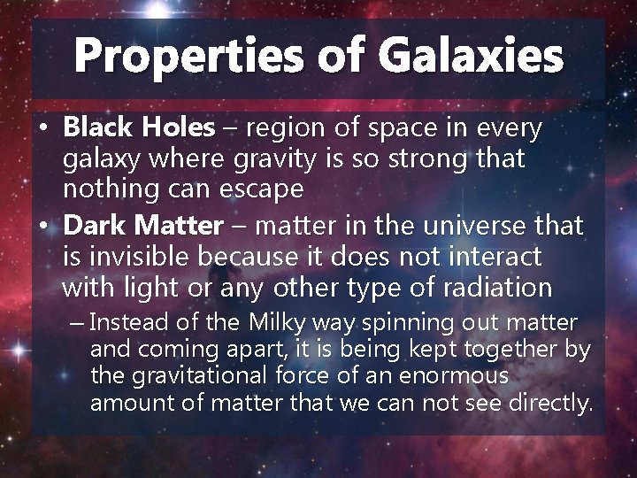 Properties of Galaxies • Black Holes – region of space in every galaxy where Properties of Galaxies • Black Holes – region of space in every galaxy where