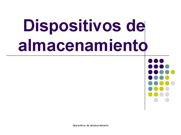 Dispositivos de almacenamiento dispositivos de almacenamiento 