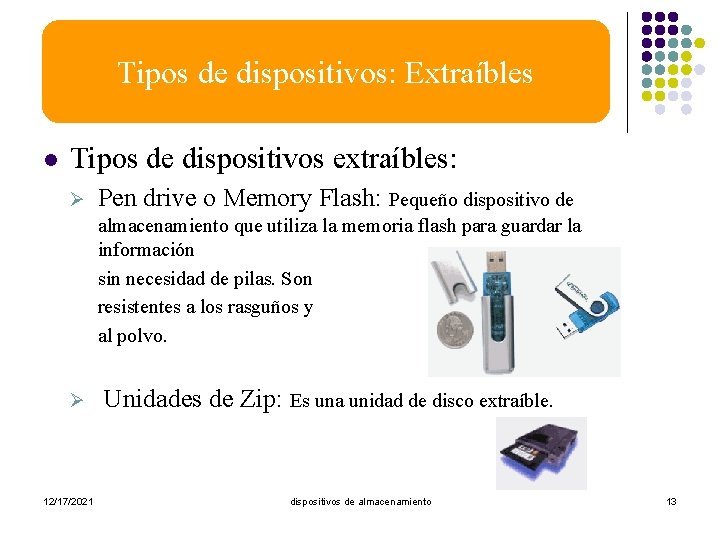 Tipos de dispositivos: Extraíbles l Tipos de dispositivos extraíbles: Ø Pen drive o Memory