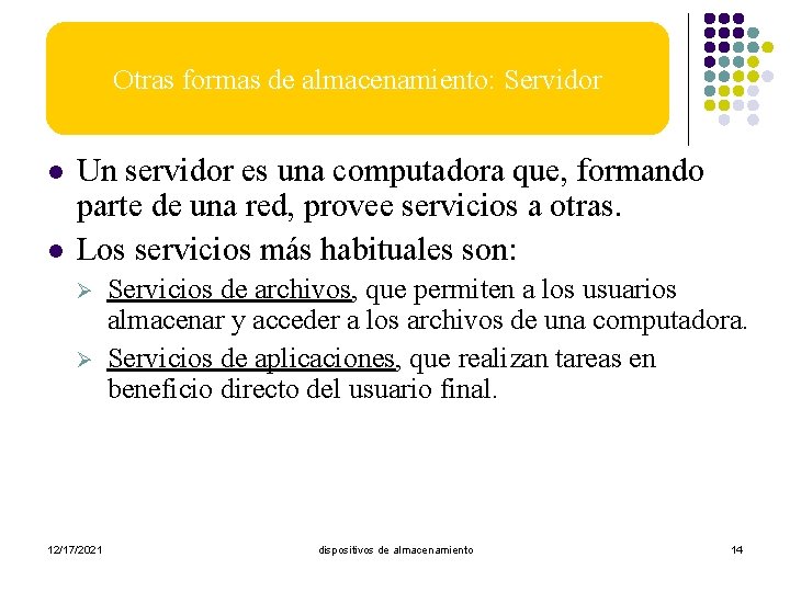 Otras formas de almacenamiento: Servidor l l Un servidor es una computadora que, formando