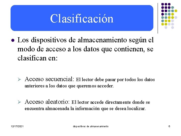 Tipos de. Clasificación dispositivos l Los dispositivos de almacenamiento según el modo de acceso