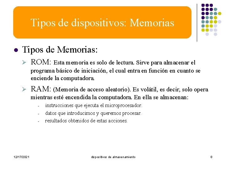Tipos dispositivos: Memorias Tipos dededispositivos l Tipos de Memorias: Ø ROM: Esta memoria es