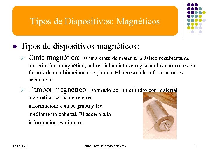 Tipos de Dispositivos: Magnéticos Servidor l Tipos de dispositivos magnéticos: Ø Cinta magnética: Es