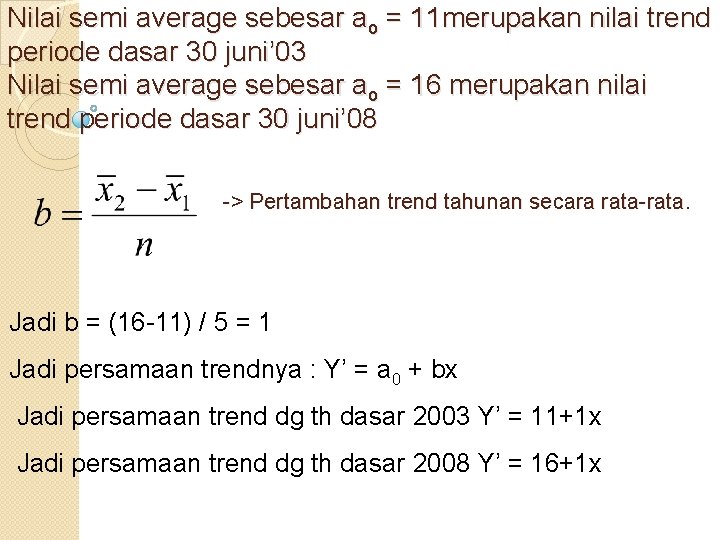 Nilai semi average sebesar ao = 11 merupakan nilai trend periode dasar 30 juni’