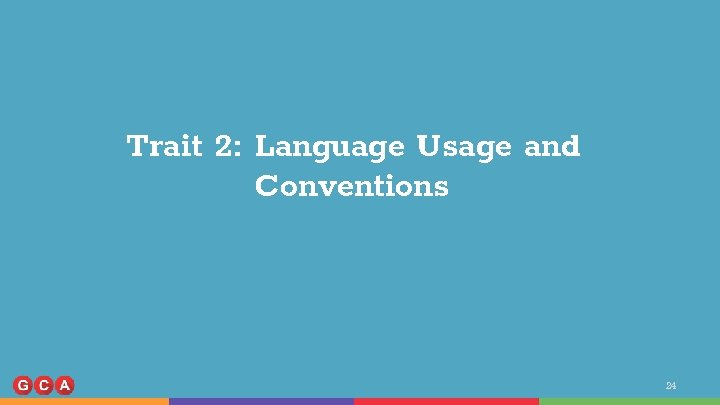 Trait 2: Language Usage and Conventions 24 