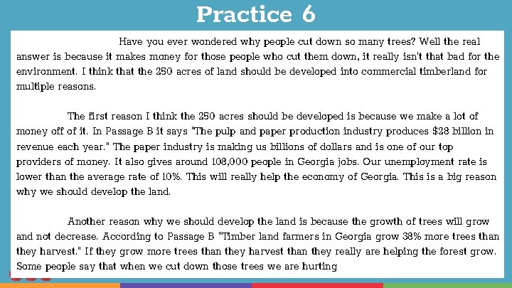 Practice 6 Have you ever wondered why people cut down so many trees? Well