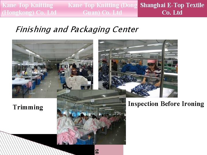 Kane Top Knitting (Hongkong) Co. Ltd Kane Top Knitting (Dong Shanghai E-Top Textile Guan)