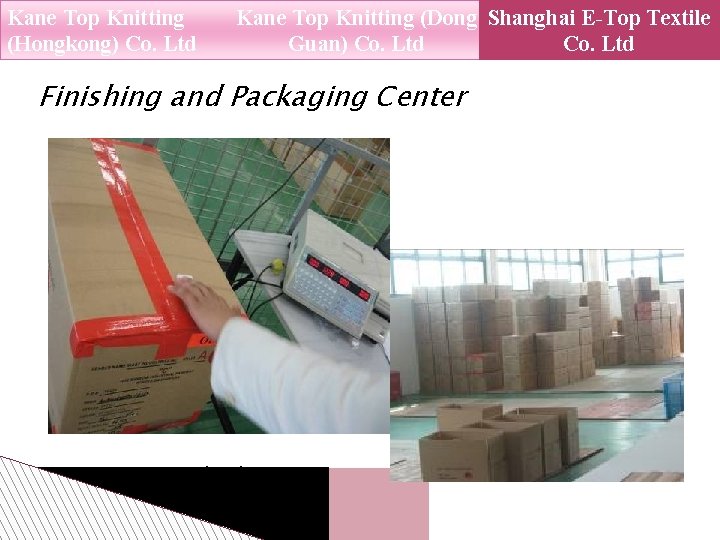 Kane Top Knitting (Hongkong) Co. Ltd Kane Top Knitting (Dong Shanghai E-Top Textile Guan)