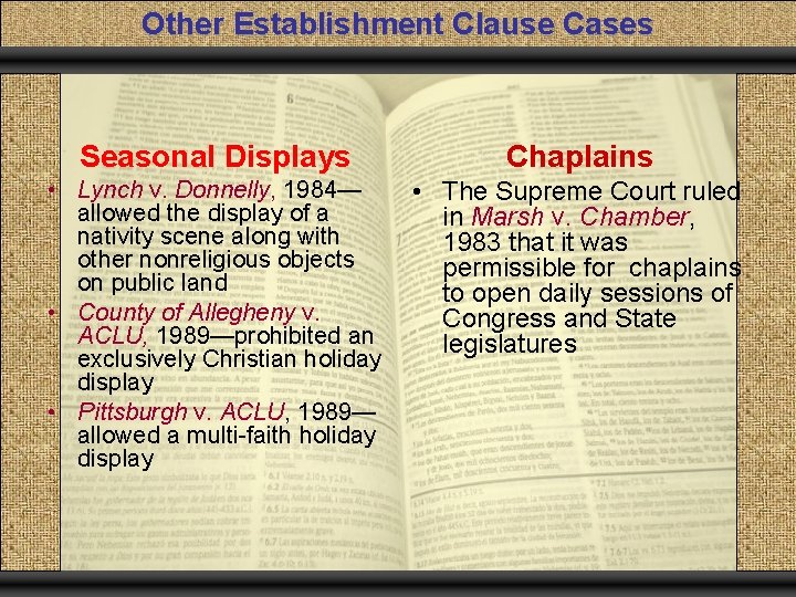 Other Establishment Clause Cases Seasonal Displays Chaplains • Lynch v. Donnelly, 1984— allowed the