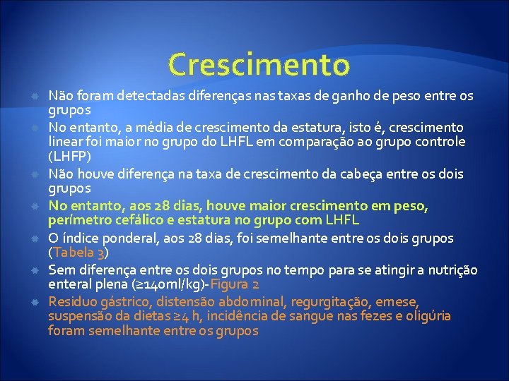 Crescimento Não foram detectadas diferenças nas taxas de ganho de peso entre os grupos