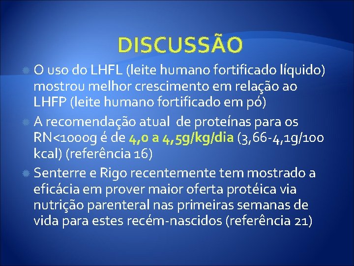 DISCUSSÃO O uso do LHFL (leite humano fortificado líquido) mostrou melhor crescimento em relação