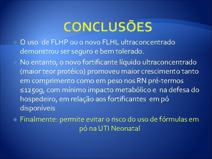 CONCLUSÕES O uso de FLHP ou o novo FLHL ultraconcentrado demonstrou ser seguro e