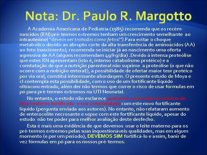 Nota: Dr. Paulo R. Margotto A Academia Americana de Pediatria (1985) recomenda que os