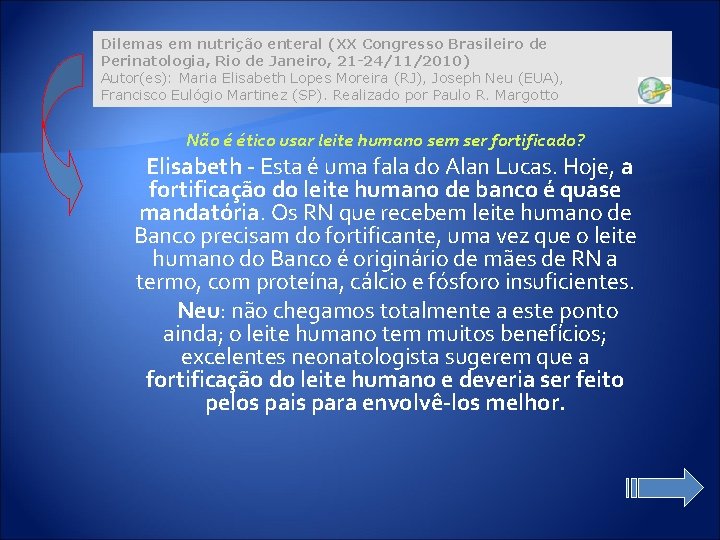 Dilemas em nutrição enteral (XX Congresso Brasileiro de Perinatologia, Rio de Janeiro, 21 -24/11/2010)
