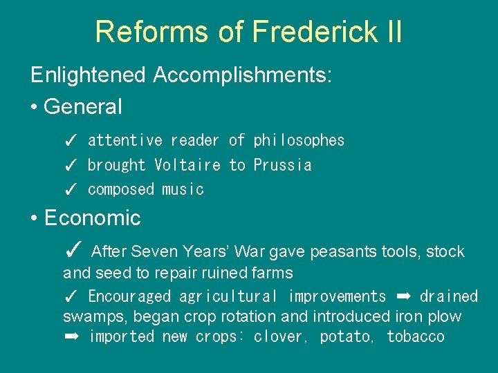Reforms of Frederick II Enlightened Accomplishments: • General ✓ attentive reader of philosophes ✓ Reforms of Frederick II Enlightened Accomplishments: • General ✓ attentive reader of philosophes ✓