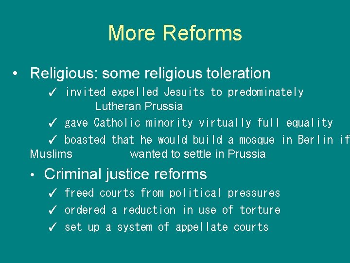 More Reforms • Religious: some religious toleration ✓ invited expelled Jesuits to predominately Lutheran