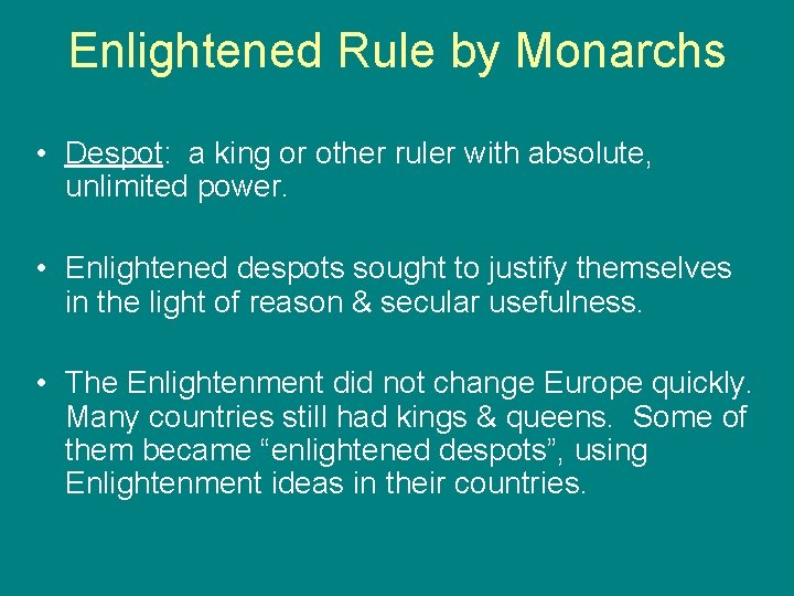 Enlightened Rule by Monarchs • Despot: a king or other ruler with absolute, unlimited