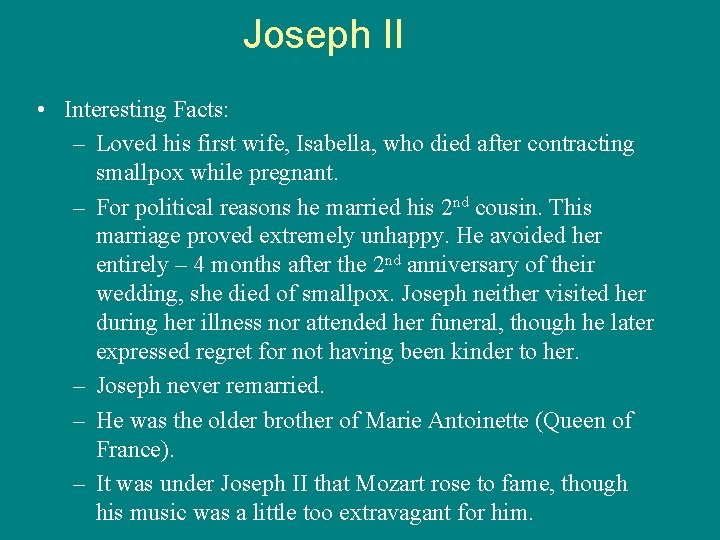 Joseph II • Interesting Facts: – Loved his first wife, Isabella, who died after