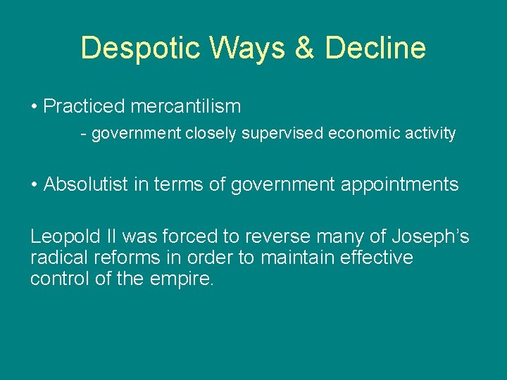 Despotic Ways & Decline • Practiced mercantilism - government closely supervised economic activity •