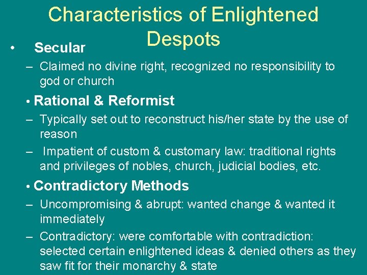  • Characteristics of Enlightened Despots Secular – Claimed no divine right, recognized no