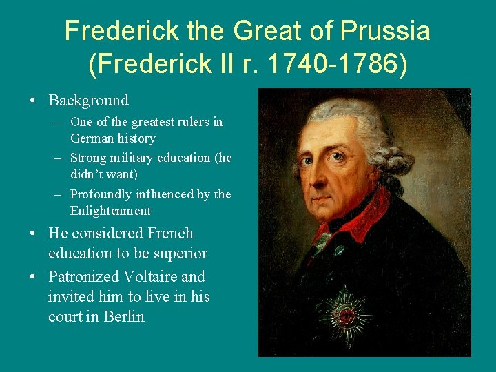 Frederick the Great of Prussia (Frederick II r. 1740 -1786) • Background – One