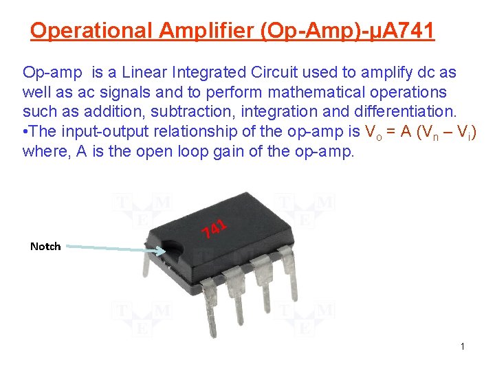 Operational Amplifier (Op-Amp)-μA 741 Op-amp is a Linear Integrated Circuit used to amplify dc