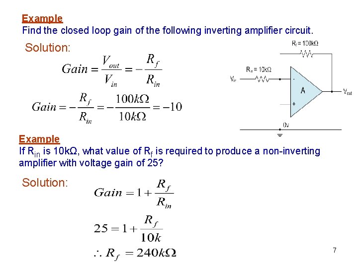 Example Find the closed loop gain of the following inverting amplifier circuit. Solution: Example