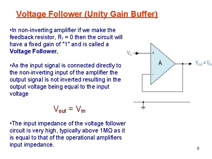 Voltage Follower (Unity Gain Buffer) • In non-inverting amplifier if we make the feedback