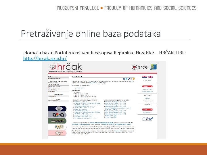 Pretraživanje online baza podataka domaća baza: Portal znanstvenih časopisa Republike Hrvatske – HRČAK, URL: