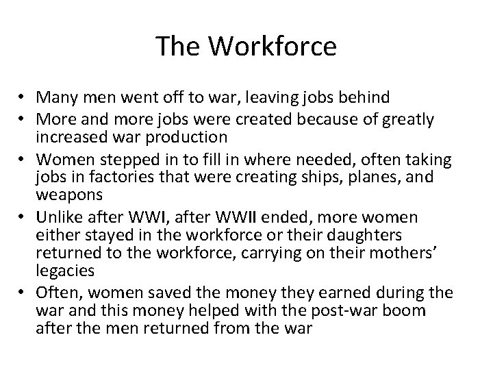 The Workforce • Many men went off to war, leaving jobs behind • More