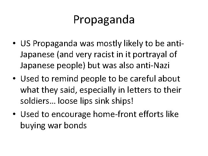 Propaganda • US Propaganda was mostly likely to be anti. Japanese (and very racist