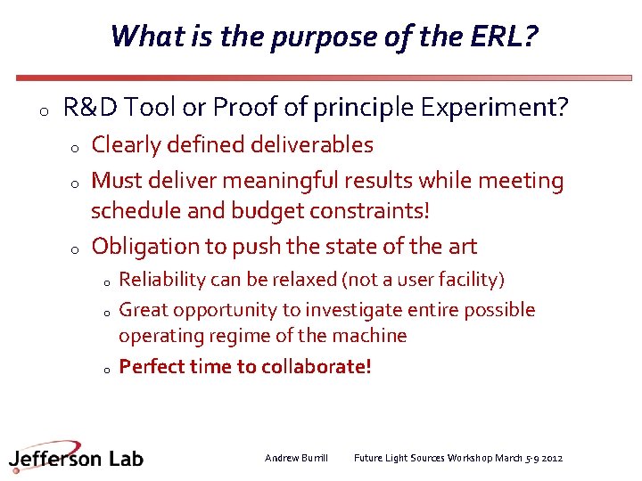 What is the purpose of the ERL? o R&D Tool or Proof of principle