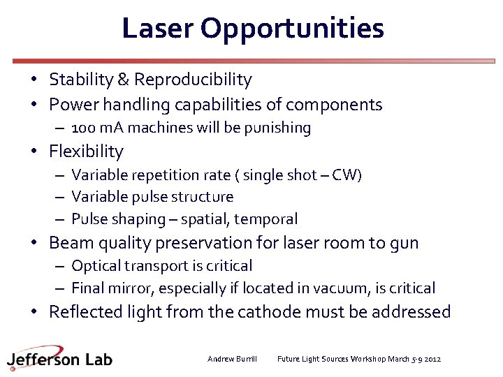 Laser Opportunities • Stability & Reproducibility • Power handling capabilities of components – 100