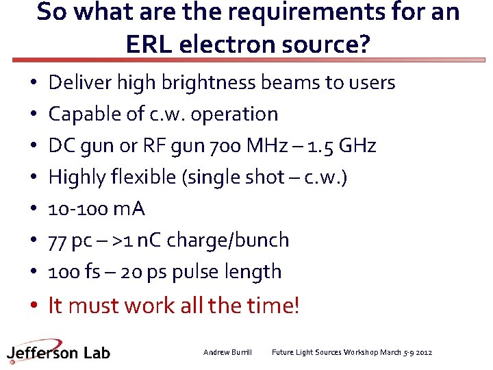 So what are the requirements for an ERL electron source? • • Deliver high