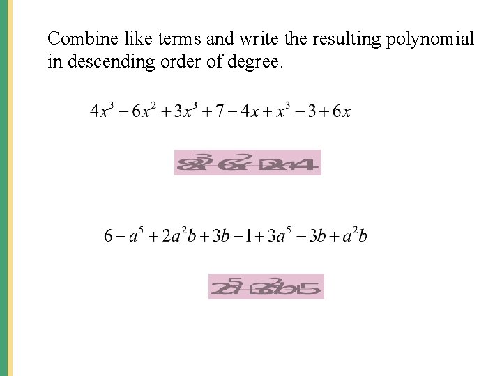 Combine like terms and write the resulting polynomial in descending order of degree. 