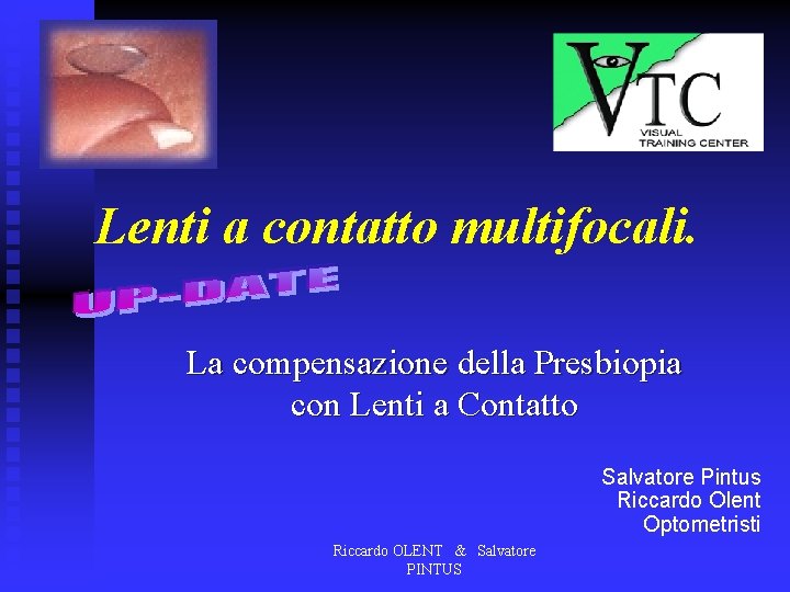 Lenti a contatto multifocali. La compensazione della Presbiopia con Lenti a Contatto Salvatore Pintus