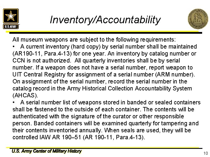 Inventory/Accountability All museum weapons are subject to the following requirements: • A current inventory