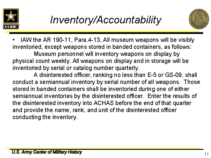 Inventory/Accountability • IAW the AR 190 -11, Para. 4 -13, All museum weapons will