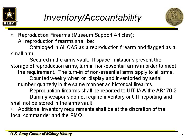 Inventory/Accountability • Reproduction Firearms (Museum Support Articles): All reproduction firearms shall be: Cataloged in