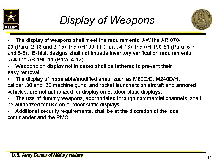 Display of Weapons • The display of weapons shall meet the requirements IAW the