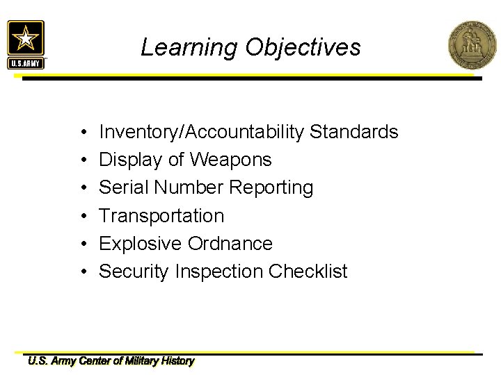 Learning Objectives • • • Inventory/Accountability Standards Display of Weapons Serial Number Reporting Transportation