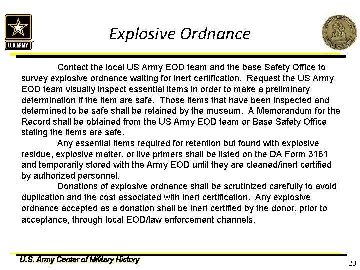 Explosive Ordnance Contact the local US Army EOD team and the base Safety Office