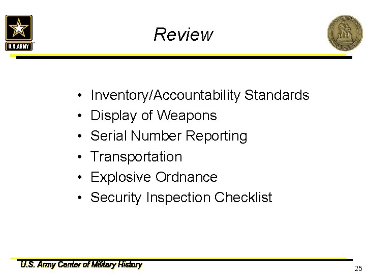 Review • • • Inventory/Accountability Standards Display of Weapons Serial Number Reporting Transportation Explosive